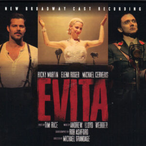 Andrew Lloyd Webber, Ricky Martin, Elena Roger, Michael Cerveris – Evita (New Broadway Cast Recording)