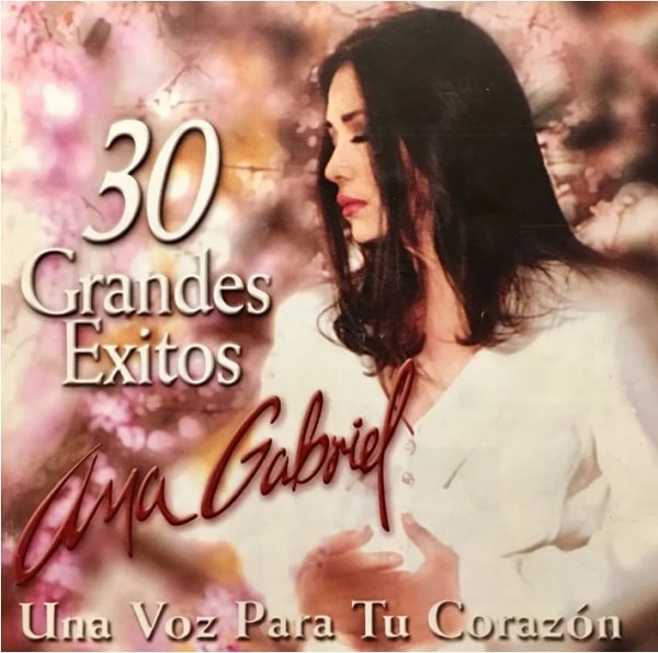 Ana Gabriel - 30 Grandes Exitos - Una Voz Para Tu Corazon ( 2 Cds ...