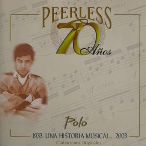 Polo - Peerless 70 Años 1933 - 2003 - Una Historia Musical