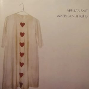 Veruca Salt - American Thighs
