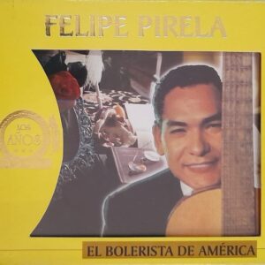 Felipe Pirela - El Bolerista De America - Los Años De Oro ( 2 Cds )