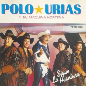 Polo Urias Y Su Maquina Norteña - Sigue La Aventura